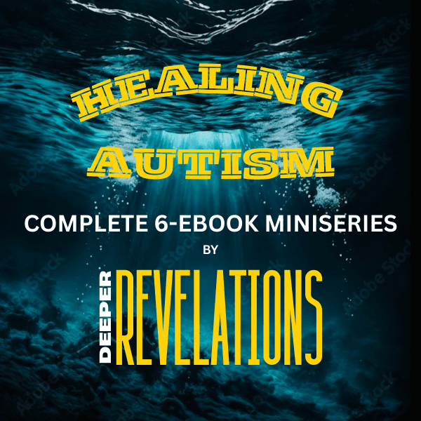 Deeper Revelations Healing Autism