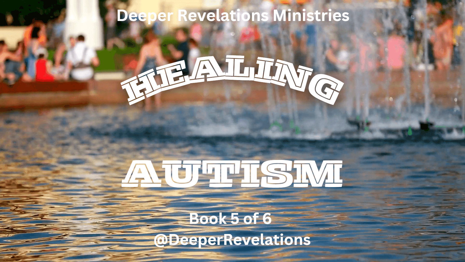 Deeper Revelations Healing Autism