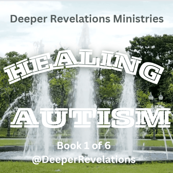Healing Autism Deeper Revelations